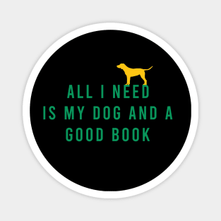 All I need is my dog and a books Magnet